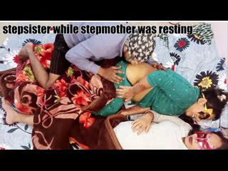 stepsister while stepmother was resting